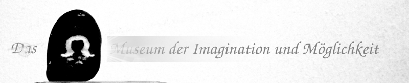 Das Museum der Imagination und Möglichkeit